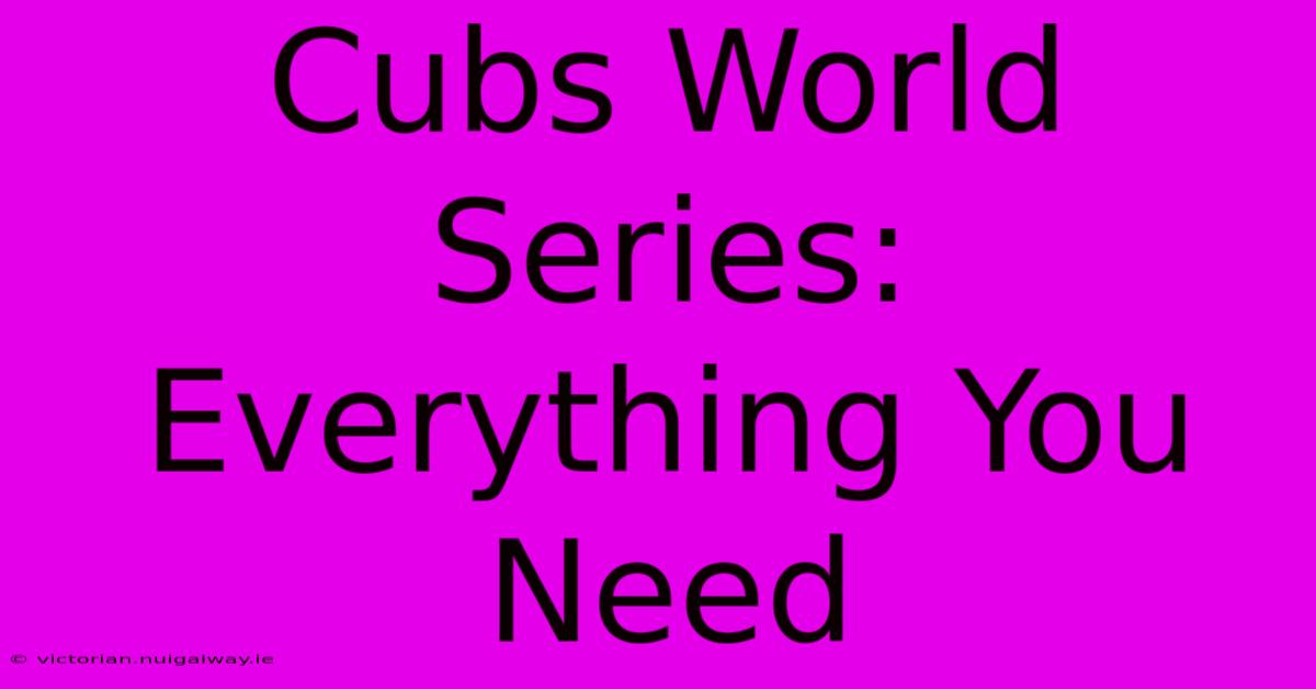 Cubs World Series: Everything You Need 