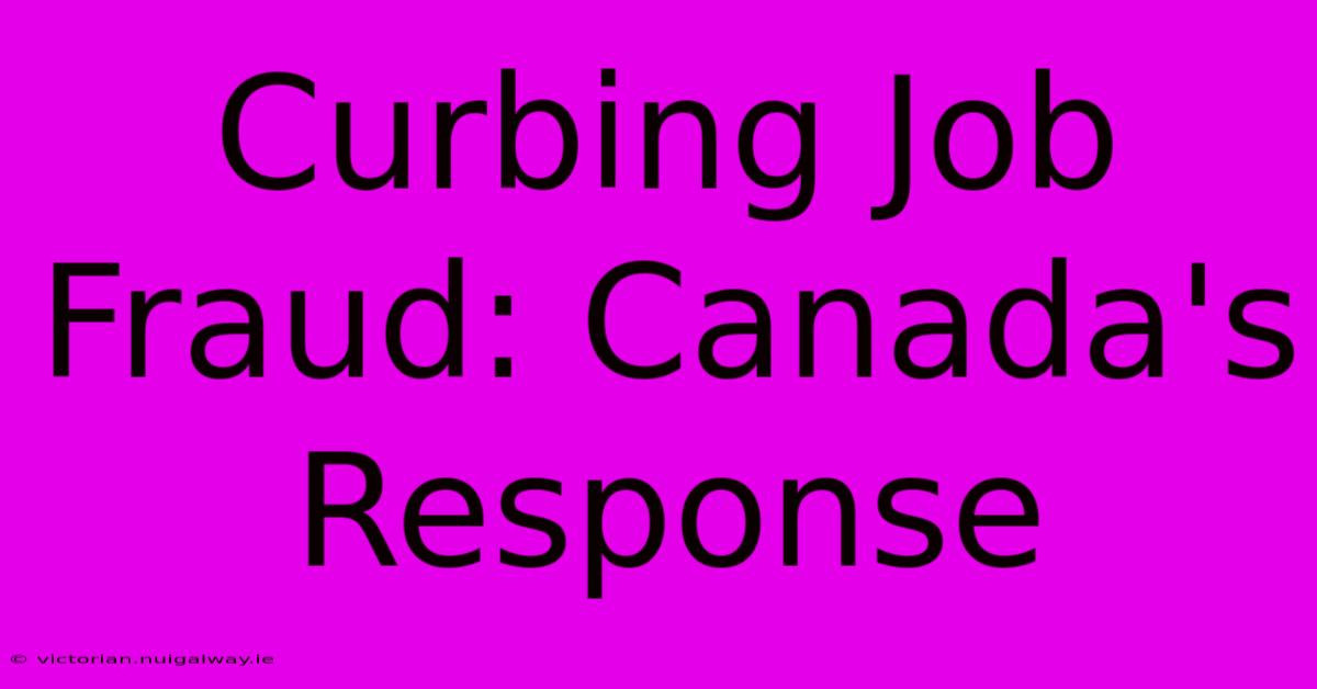 Curbing Job Fraud: Canada's Response