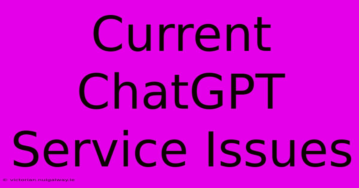 Current ChatGPT Service Issues