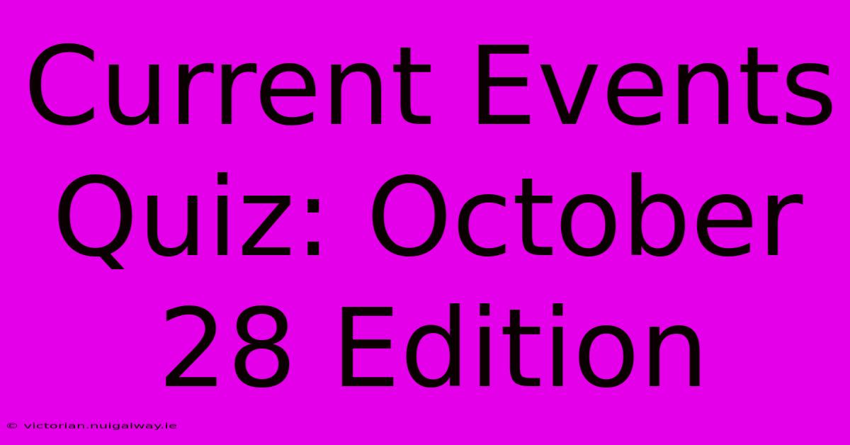 Current Events Quiz: October 28 Edition