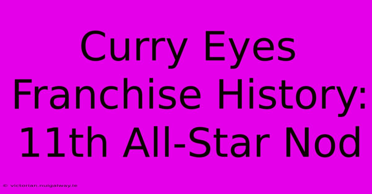 Curry Eyes Franchise History: 11th All-Star Nod