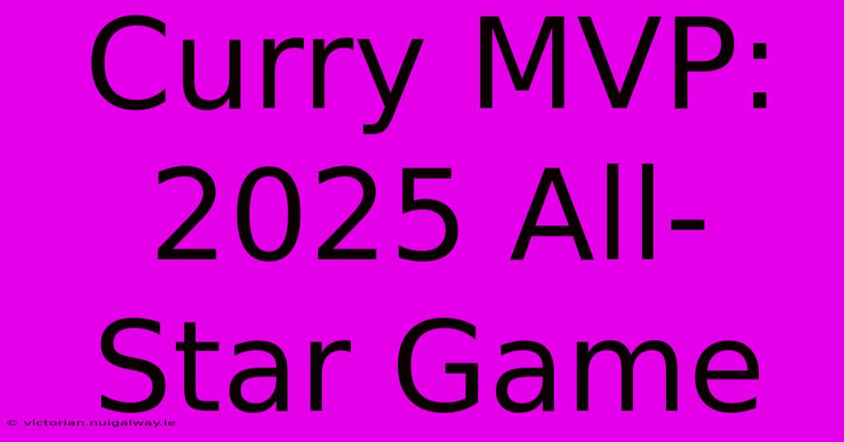 Curry MVP: 2025 All-Star Game