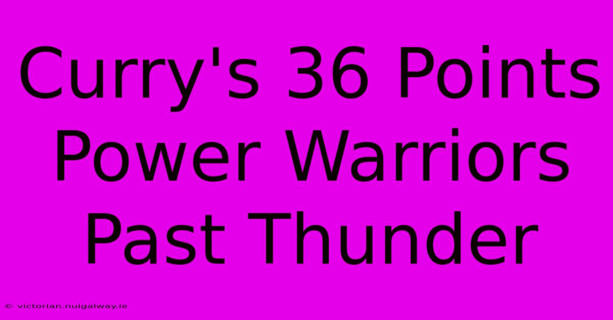 Curry's 36 Points Power Warriors Past Thunder