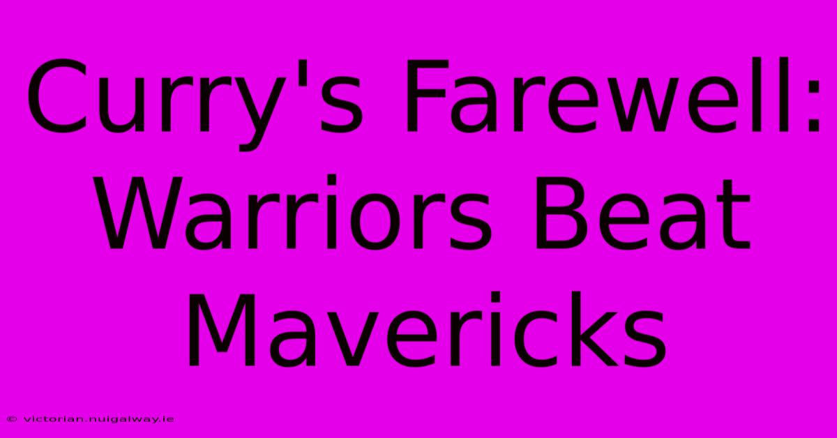 Curry's Farewell: Warriors Beat Mavericks