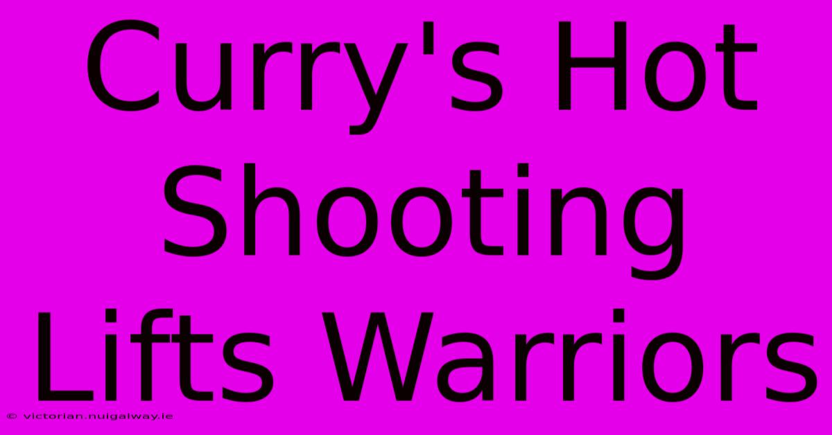 Curry's Hot Shooting Lifts Warriors