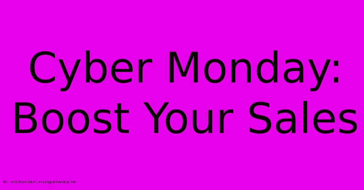 Cyber Monday: Boost Your Sales