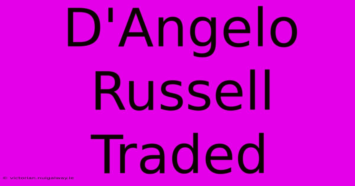 D'Angelo Russell Traded