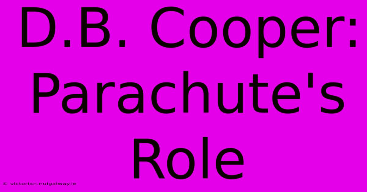 D.B. Cooper: Parachute's Role