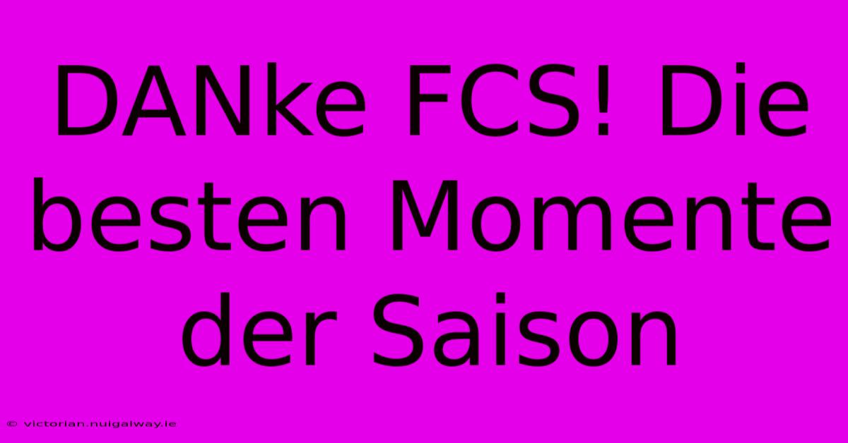 DANke FCS! Die Besten Momente Der Saison