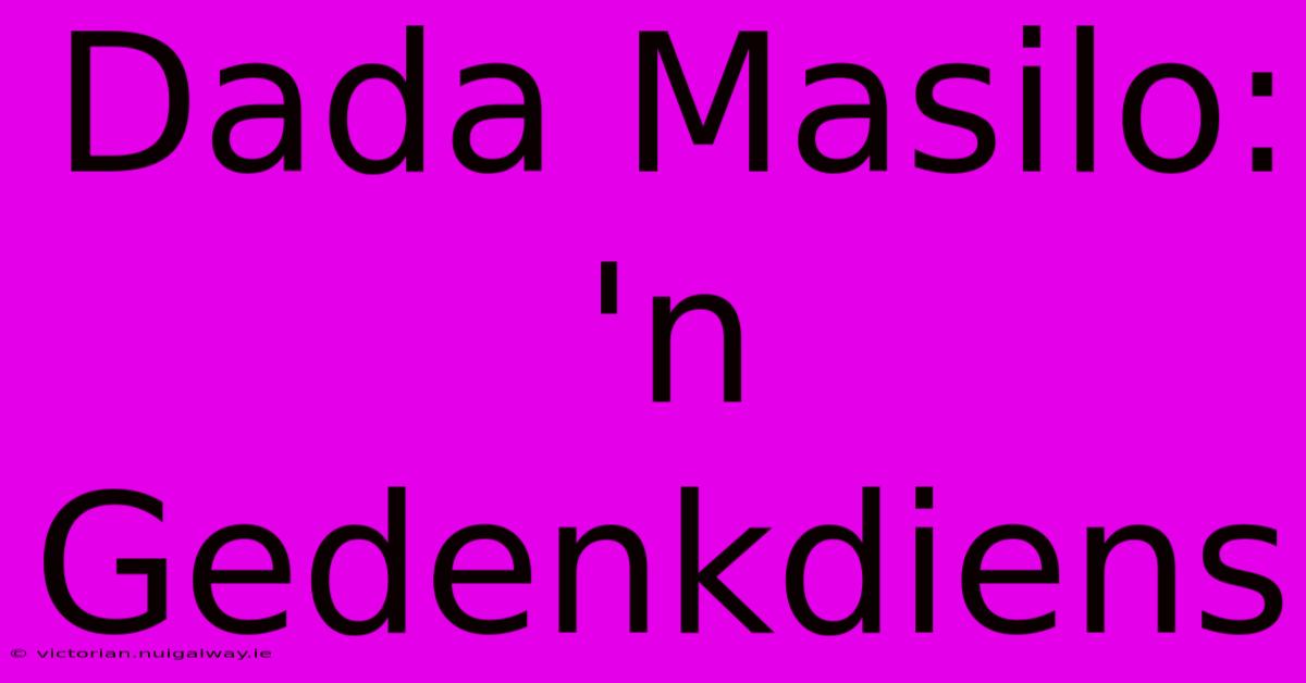 Dada Masilo: 'n Gedenkdiens