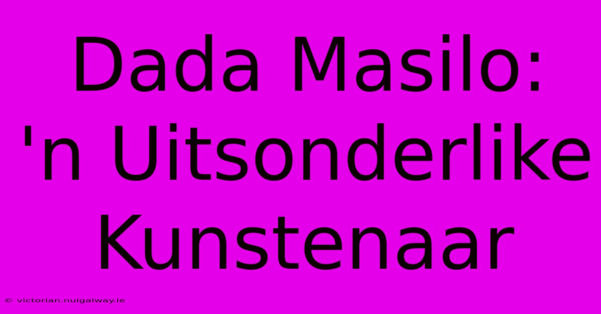 Dada Masilo:  'n Uitsonderlike Kunstenaar