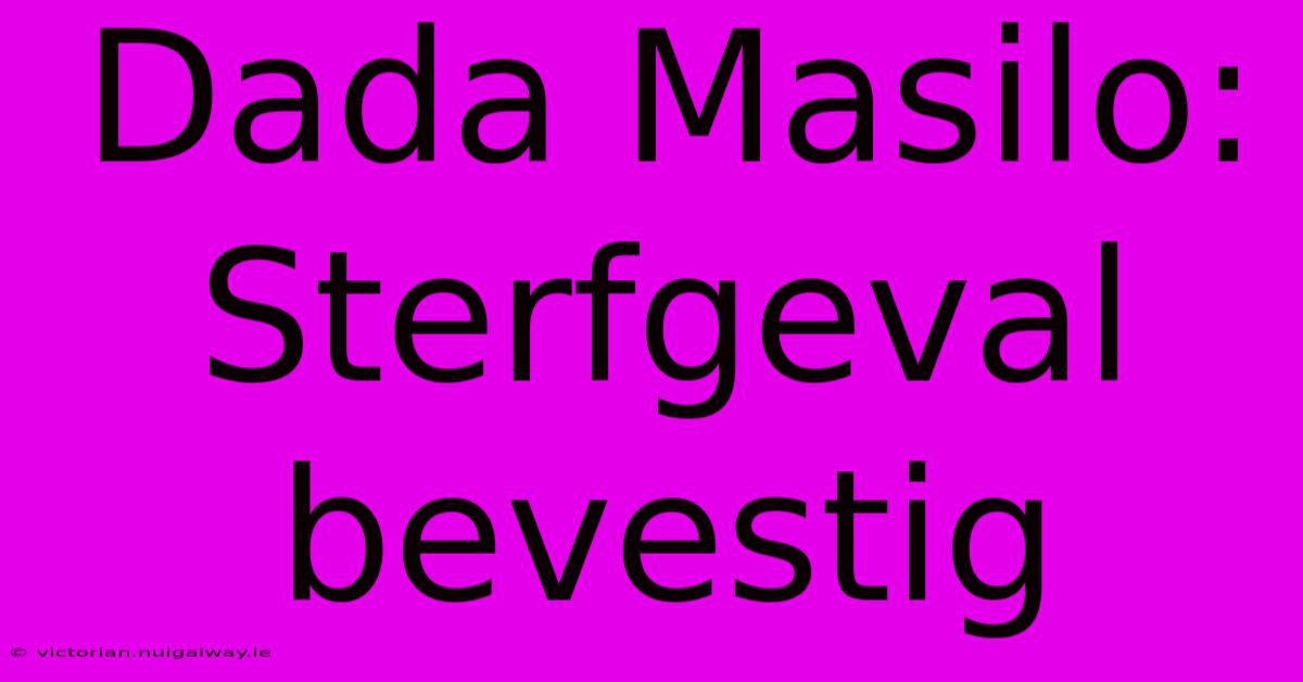 Dada Masilo: Sterfgeval Bevestig