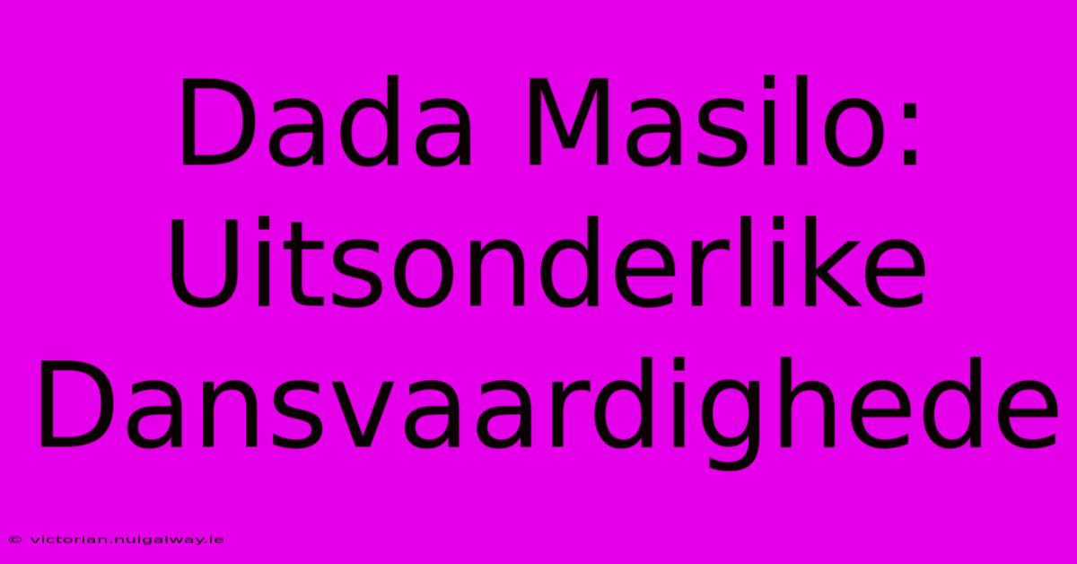 Dada Masilo: Uitsonderlike Dansvaardighede