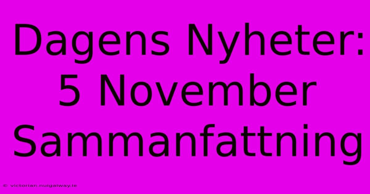 Dagens Nyheter: 5 November Sammanfattning 