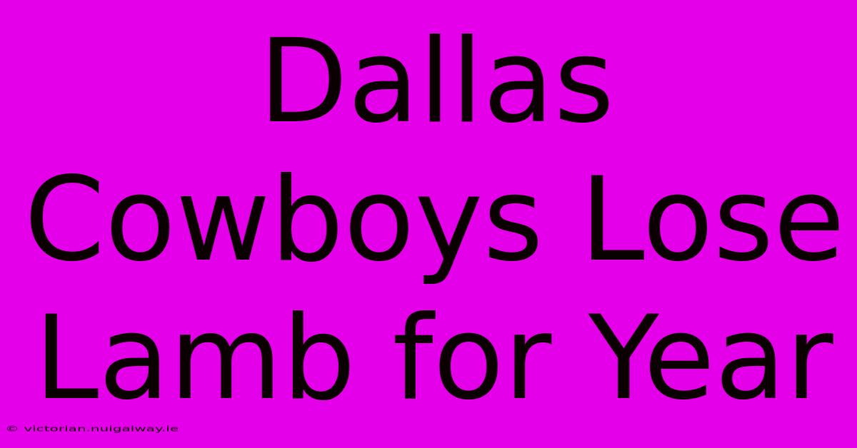 Dallas Cowboys Lose Lamb For Year