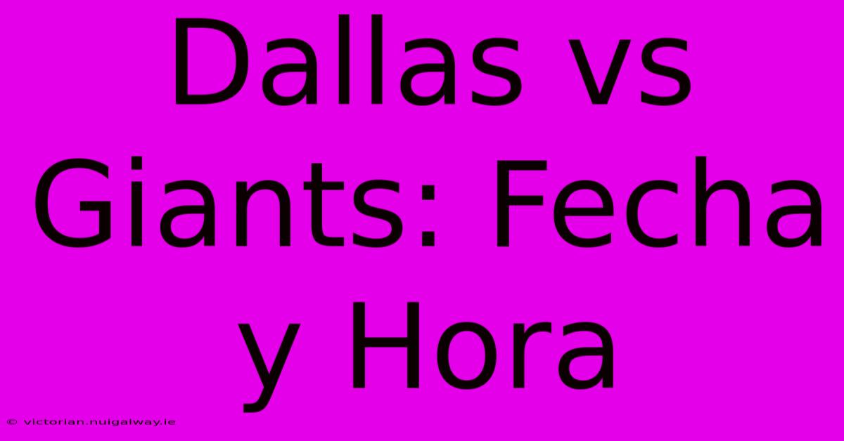 Dallas Vs Giants: Fecha Y Hora