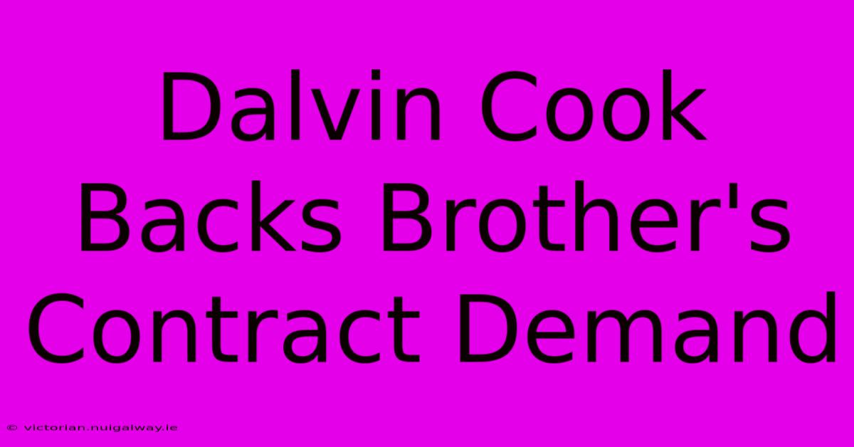 Dalvin Cook Backs Brother's Contract Demand