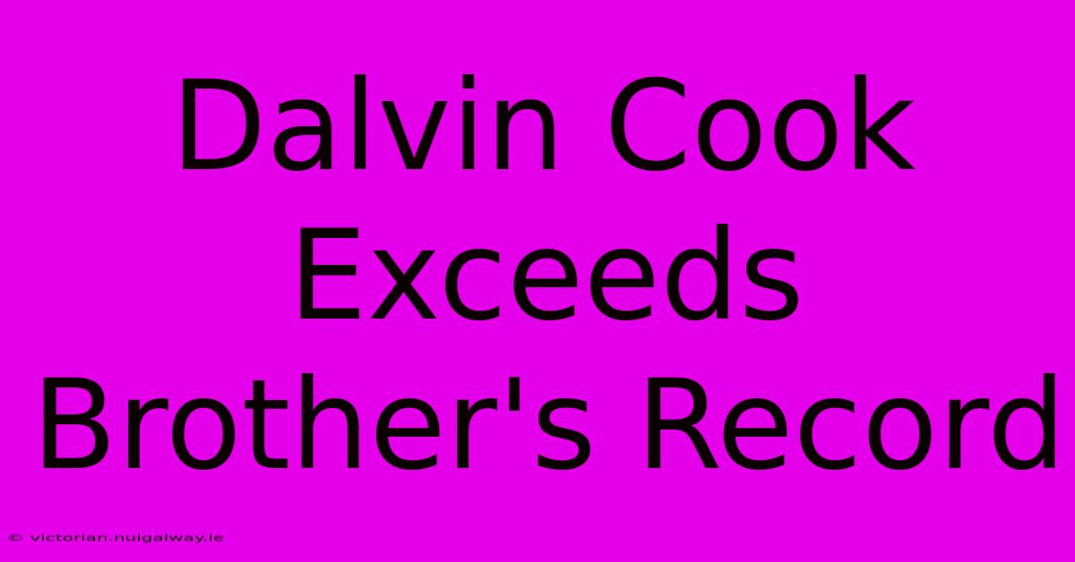 Dalvin Cook Exceeds Brother's Record