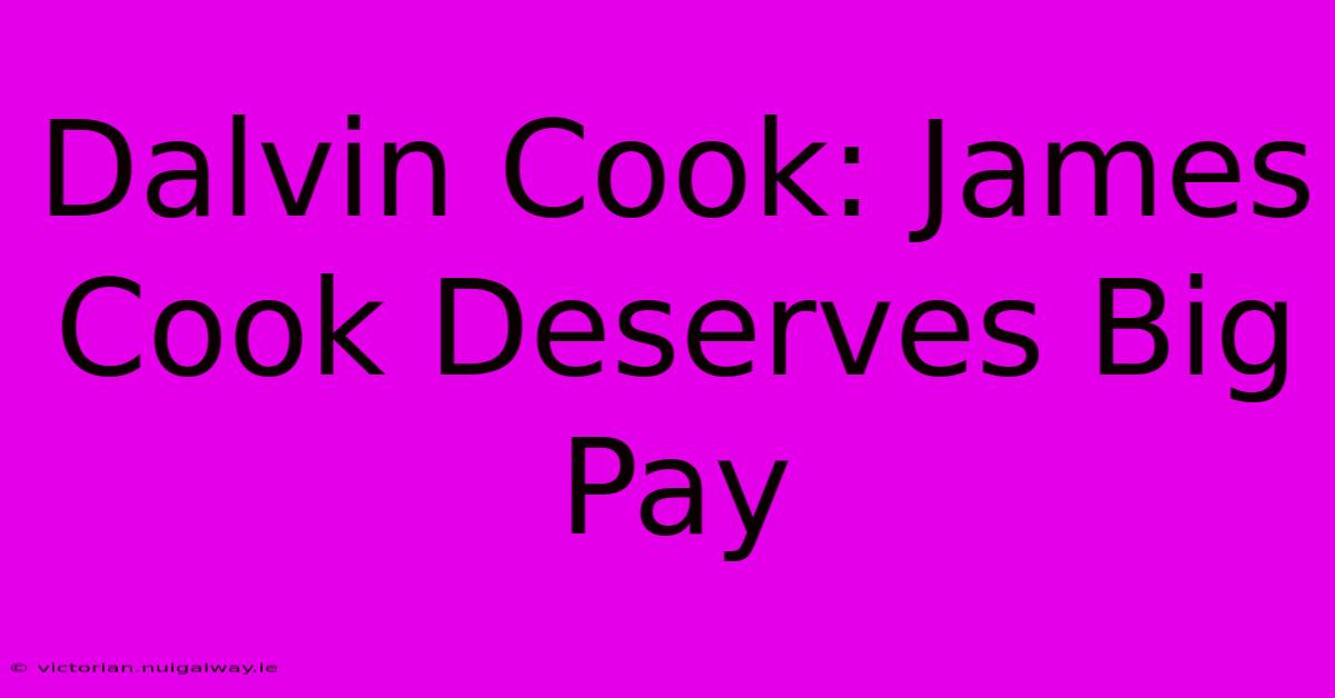 Dalvin Cook: James Cook Deserves Big Pay