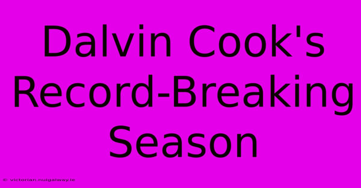 Dalvin Cook's Record-Breaking Season