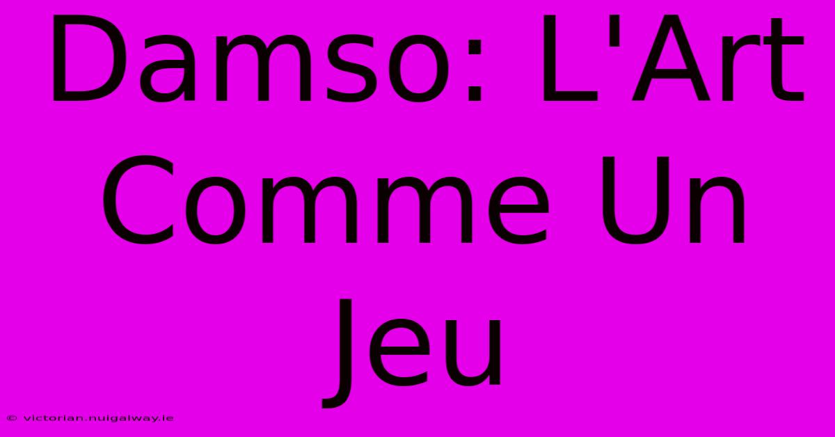 Damso: L'Art Comme Un Jeu