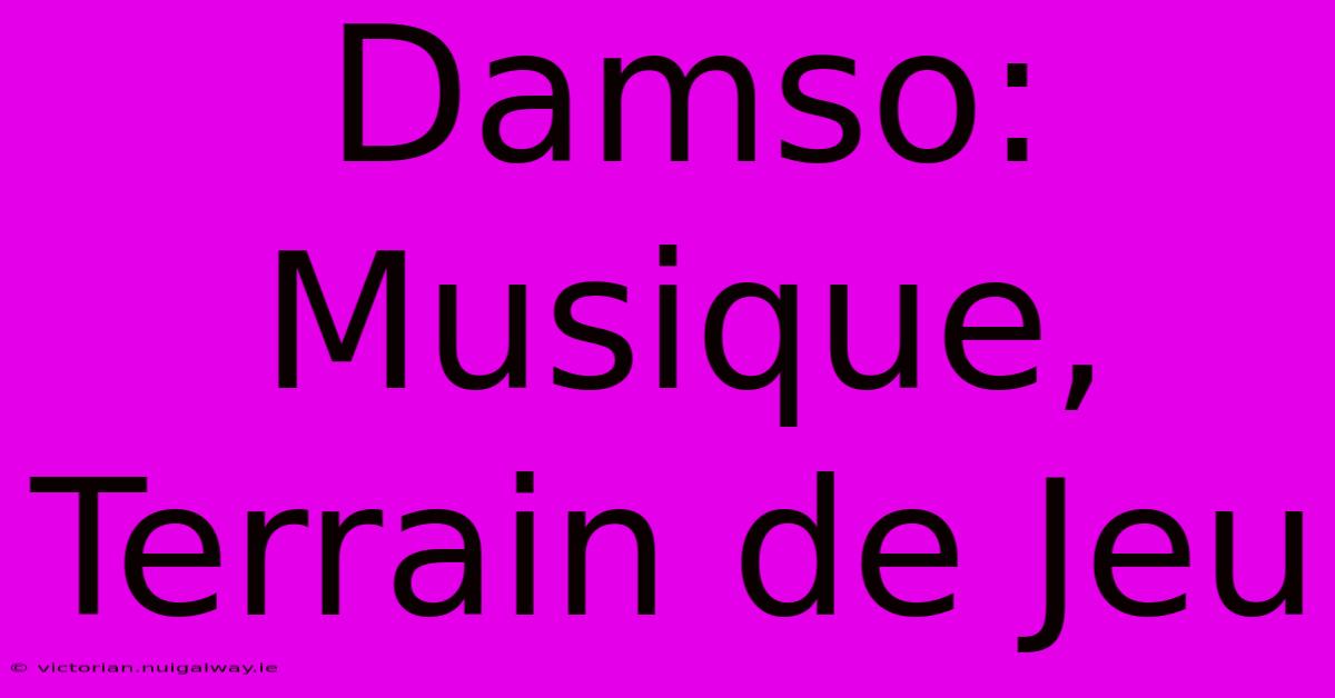 Damso: Musique, Terrain De Jeu