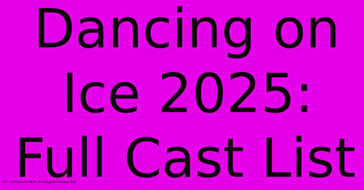 Dancing On Ice 2025: Full Cast List