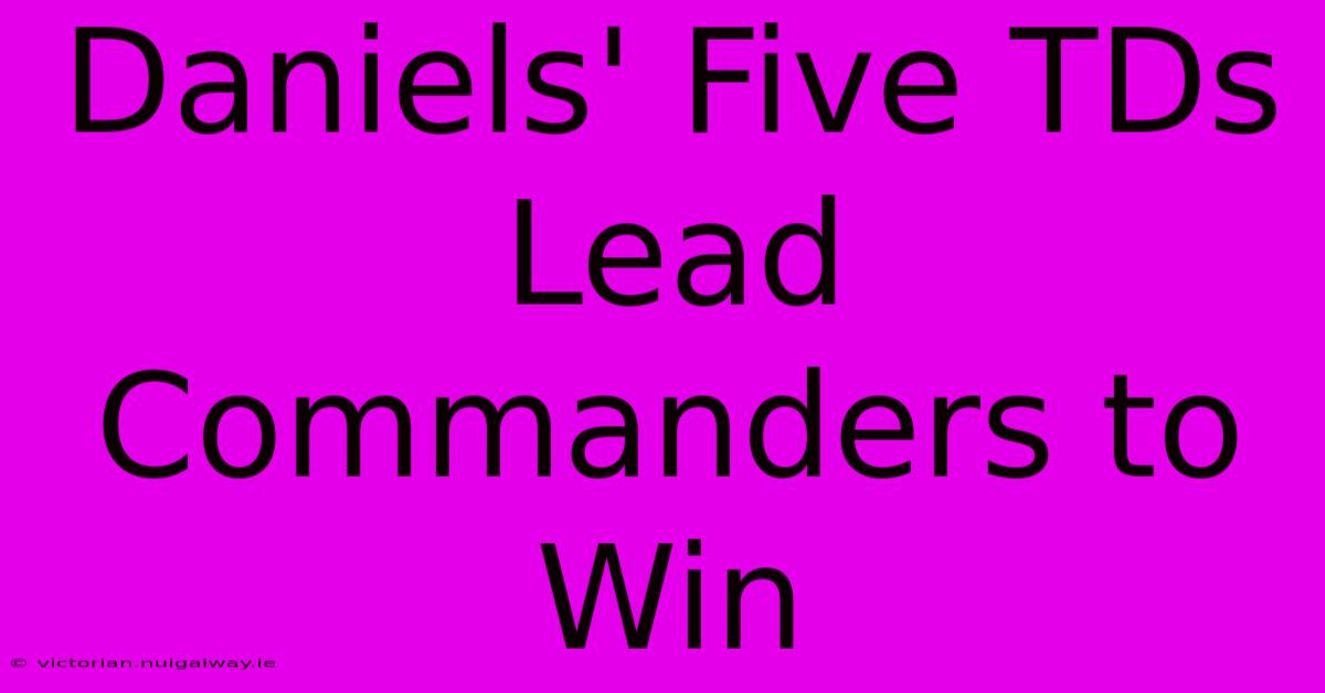 Daniels' Five TDs Lead Commanders To Win