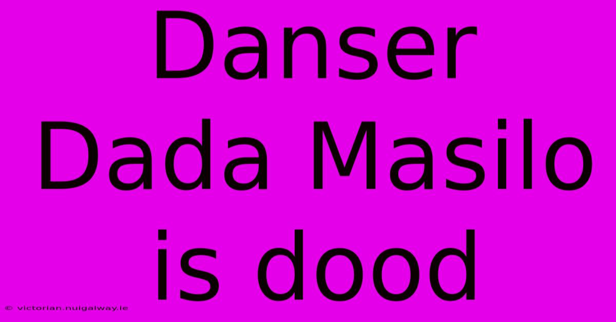 Danser Dada Masilo Is Dood