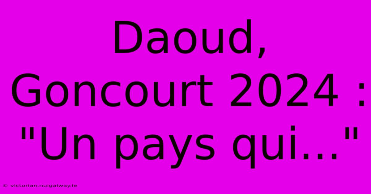 Daoud, Goncourt 2024 : 