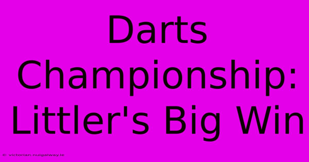 Darts Championship: Littler's Big Win