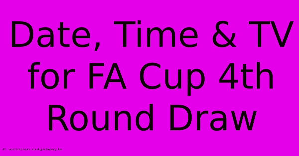 Date, Time & TV For FA Cup 4th Round Draw