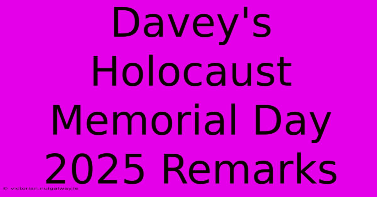 Davey's Holocaust Memorial Day 2025 Remarks