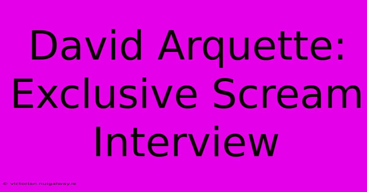 David Arquette: Exclusive Scream Interview