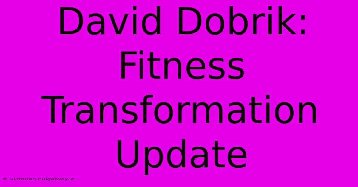 David Dobrik: Fitness Transformation Update