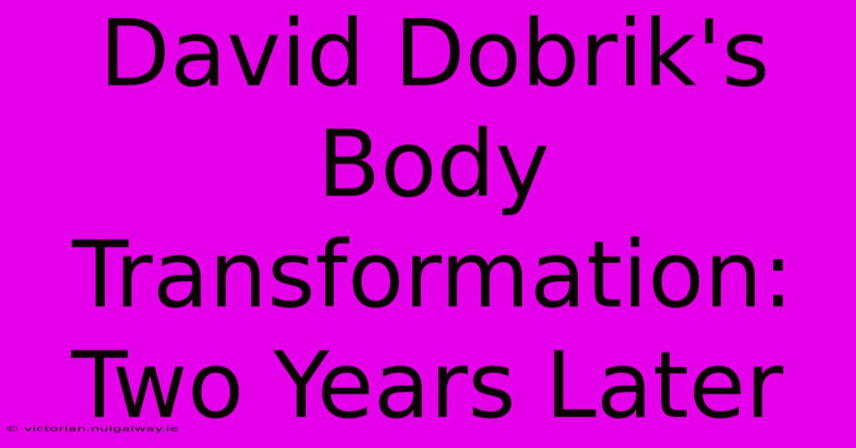 David Dobrik's Body Transformation: Two Years Later