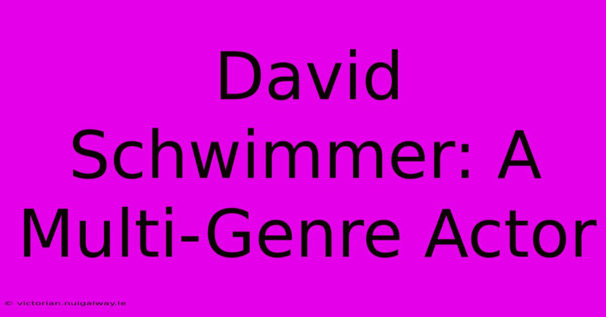 David Schwimmer: A Multi-Genre Actor