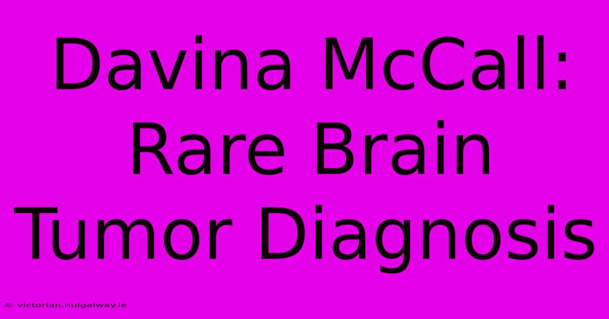 Davina McCall: Rare Brain Tumor Diagnosis