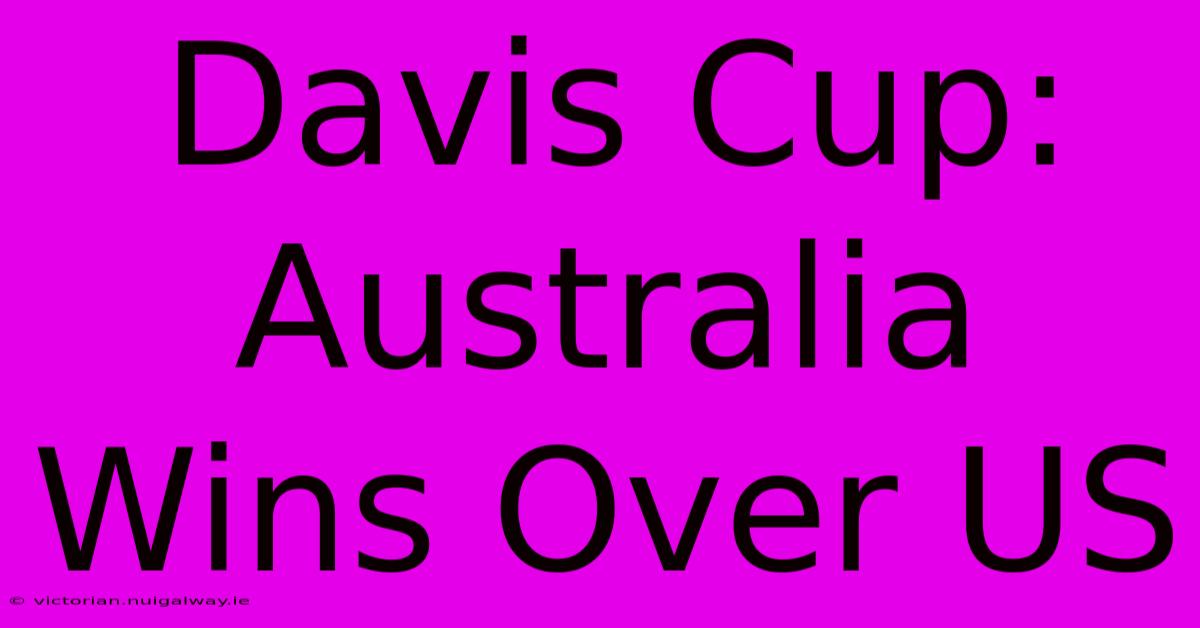 Davis Cup: Australia Wins Over US