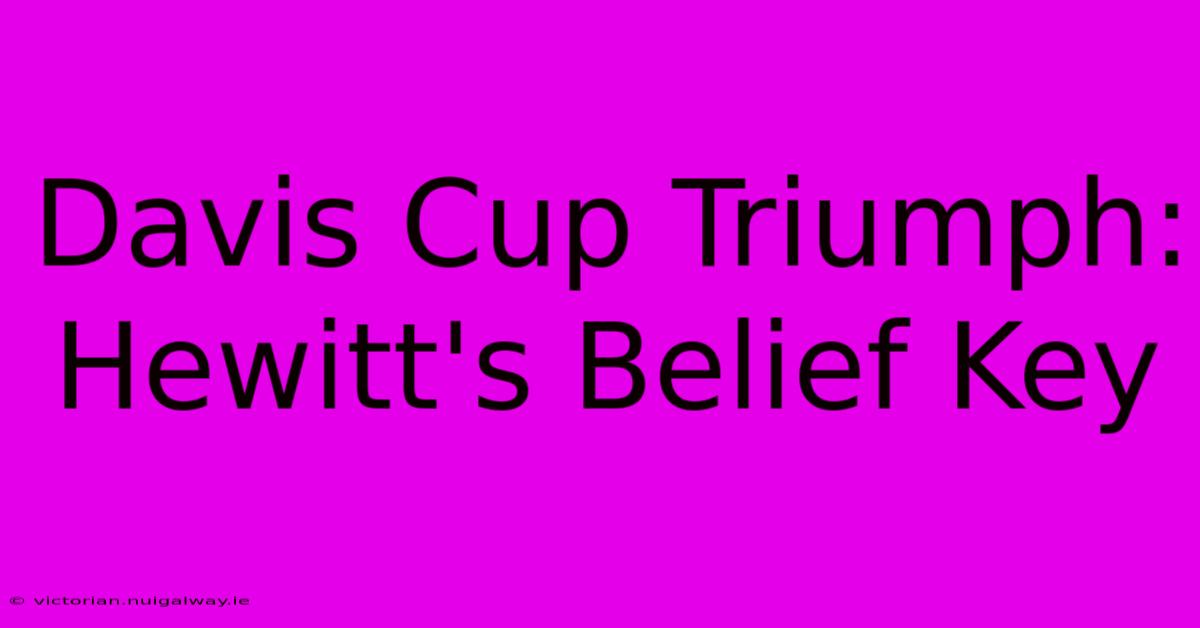 Davis Cup Triumph: Hewitt's Belief Key