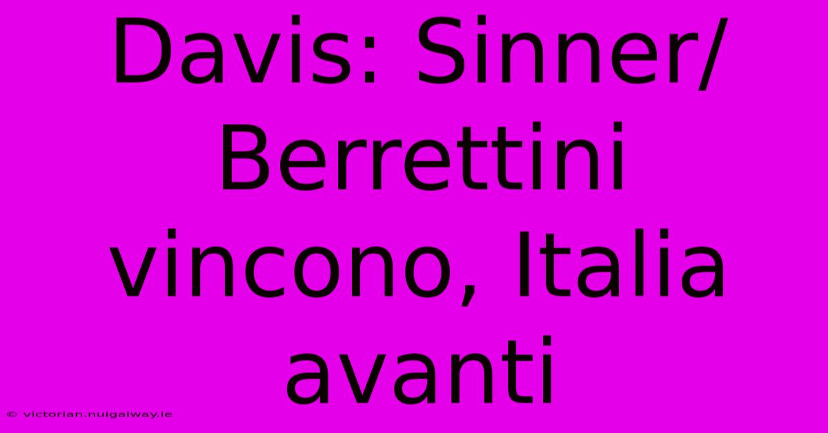 Davis: Sinner/Berrettini Vincono, Italia Avanti