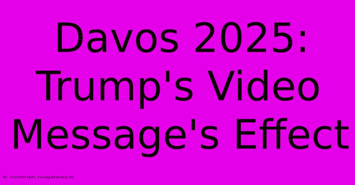 Davos 2025: Trump's Video Message's Effect