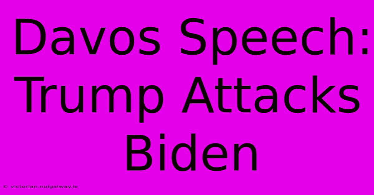 Davos Speech: Trump Attacks Biden