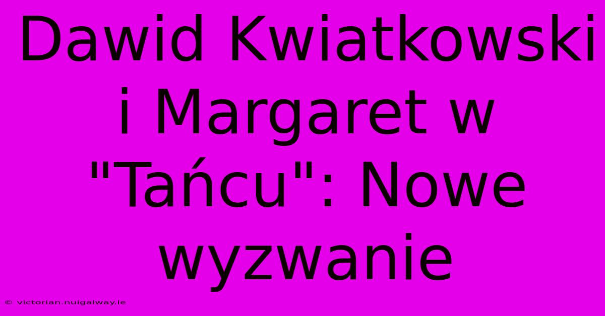 Dawid Kwiatkowski I Margaret W 