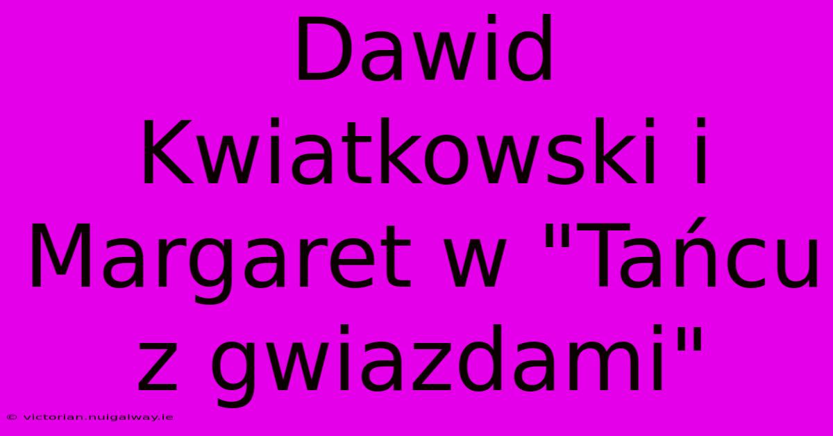 Dawid Kwiatkowski I Margaret W 