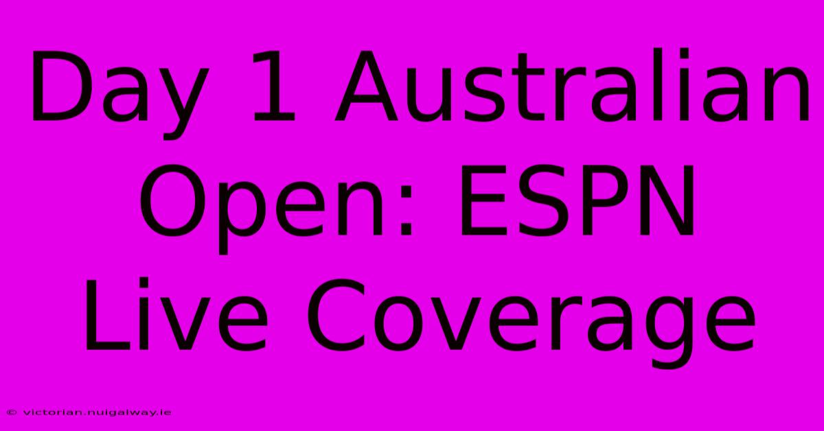 Day 1 Australian Open: ESPN Live Coverage