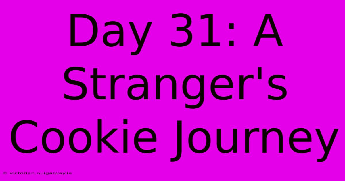 Day 31: A Stranger's Cookie Journey