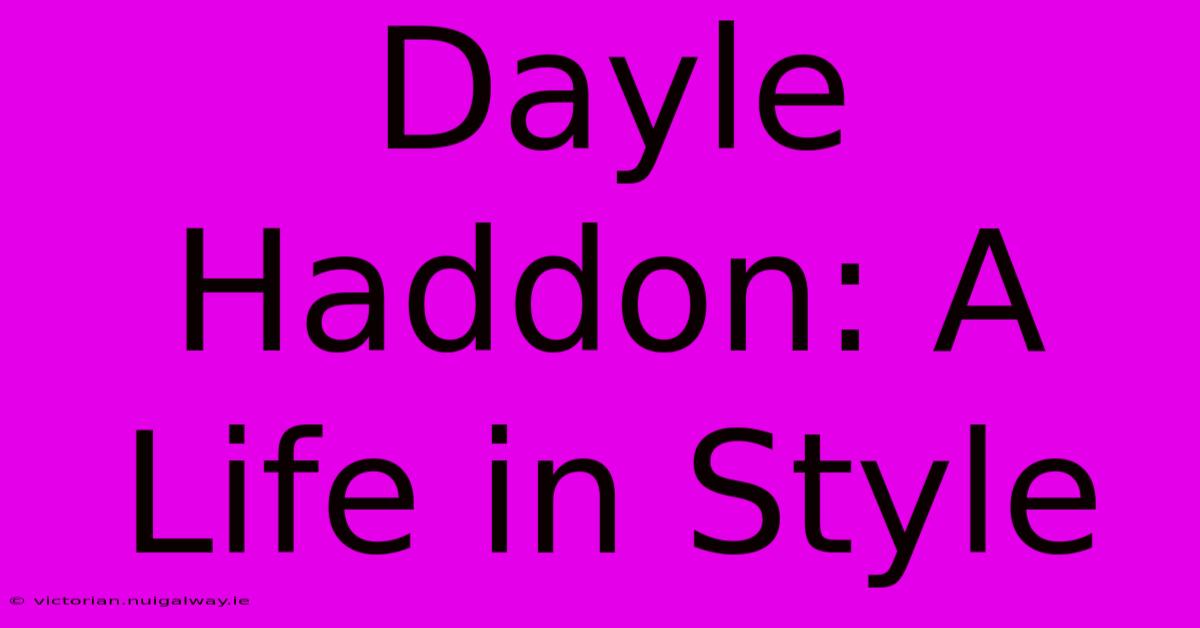 Dayle Haddon: A Life In Style