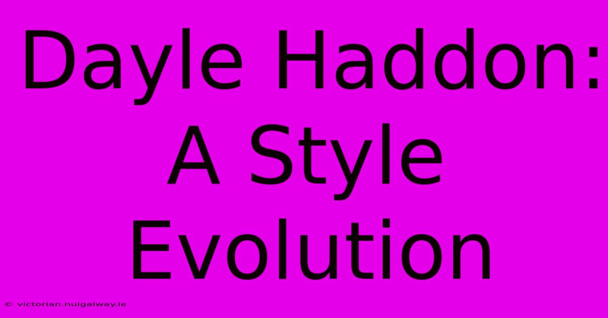 Dayle Haddon: A Style Evolution