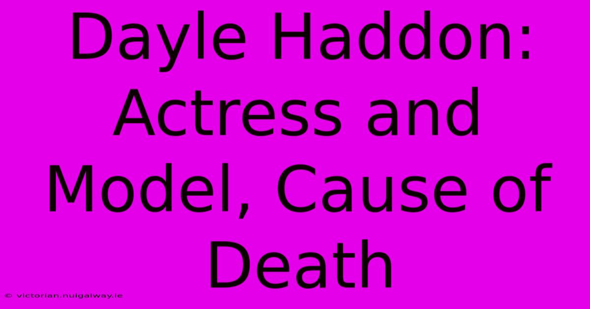 Dayle Haddon: Actress And Model, Cause Of Death